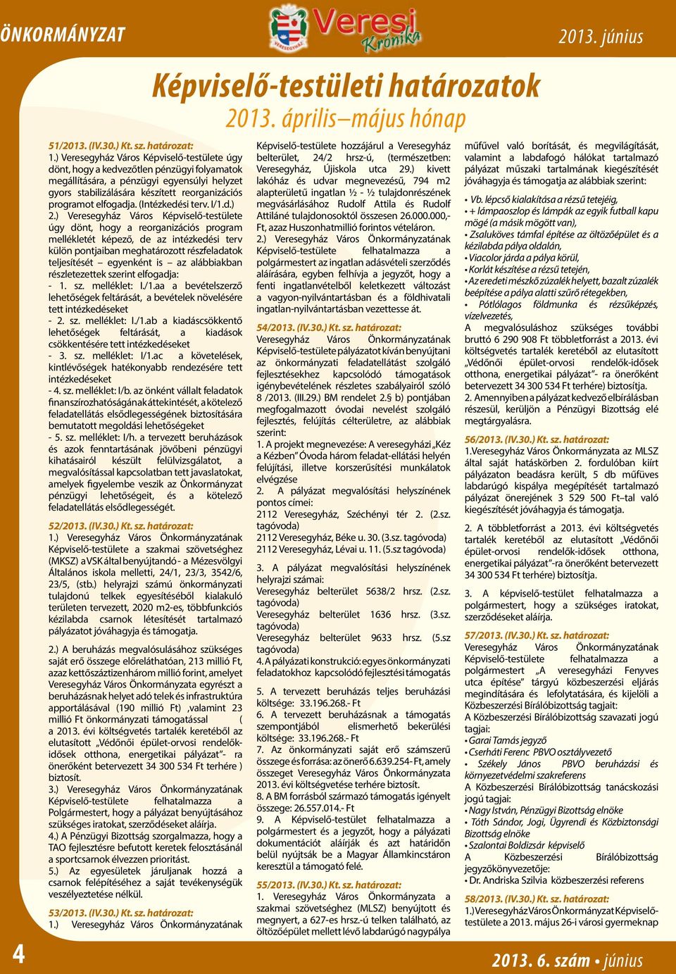 elfogadja. (Intézkedési terv. I/1.d.) 2.