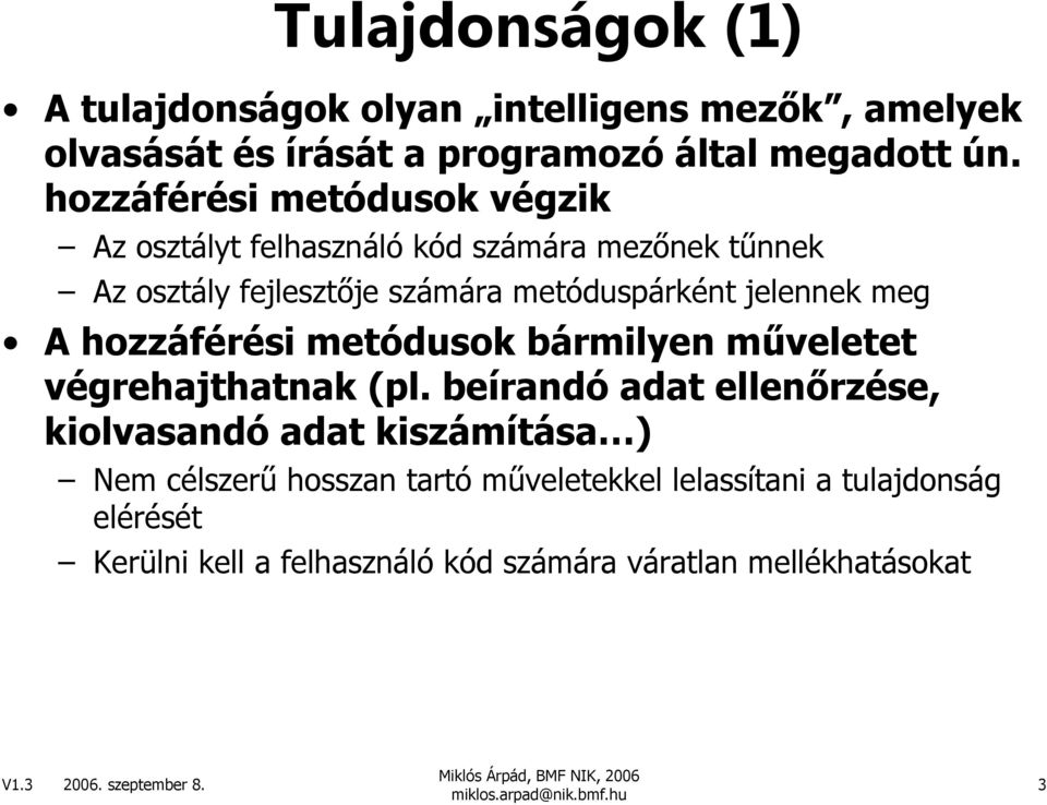 meg A hozzáférési metódusok bármilyen mőveletet végrehajthatnak (pl.