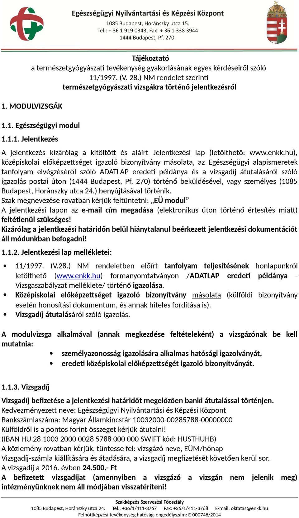 Tájékoztató természetgyógyászati vizsgákra történő jelentkezésről 1.  MODULVIZSGÁK 1.1. Egészségügyi modul Jelentkezés - PDF Ingyenes letöltés