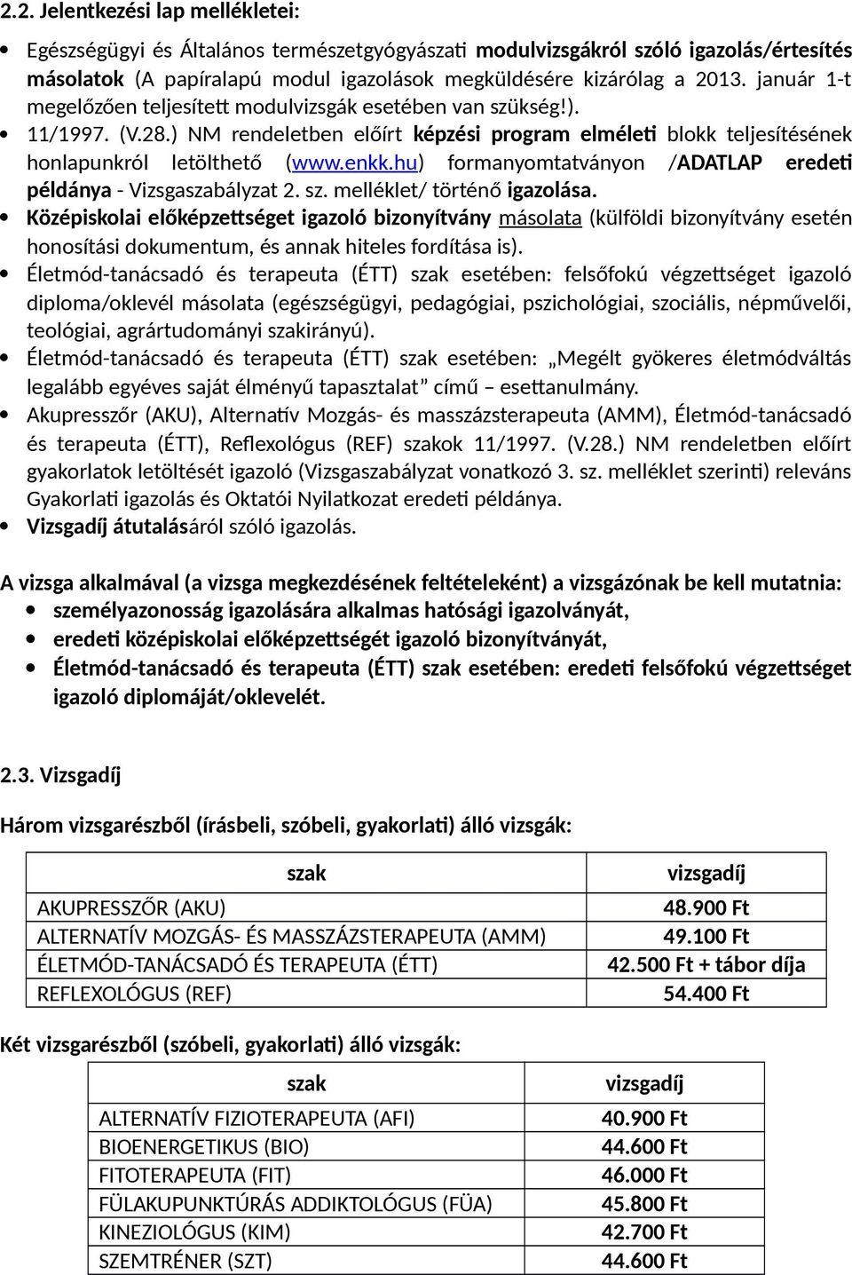hu) formanyomtatványon /ADATLAP eredeti példánya - Vizsgaszabályzat 2. sz. melléklet/ történő igazolása.