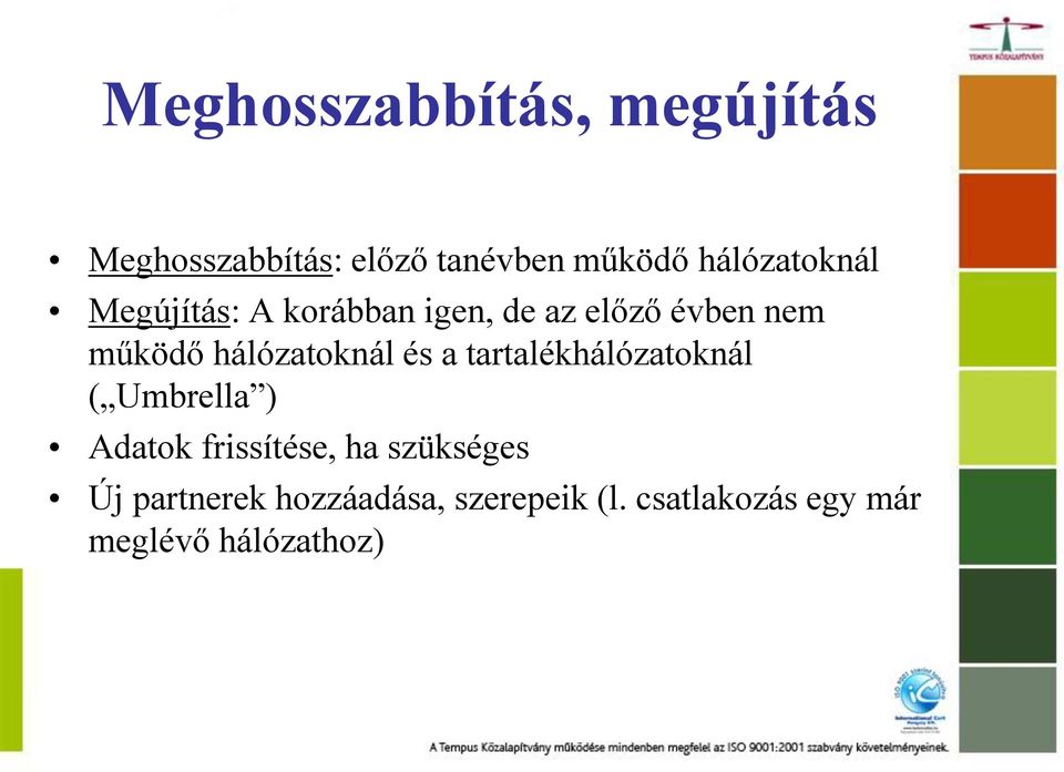 hálózatoknál és a tartalékhálózatoknál ( Umbrella ) Adatok frissítése, ha