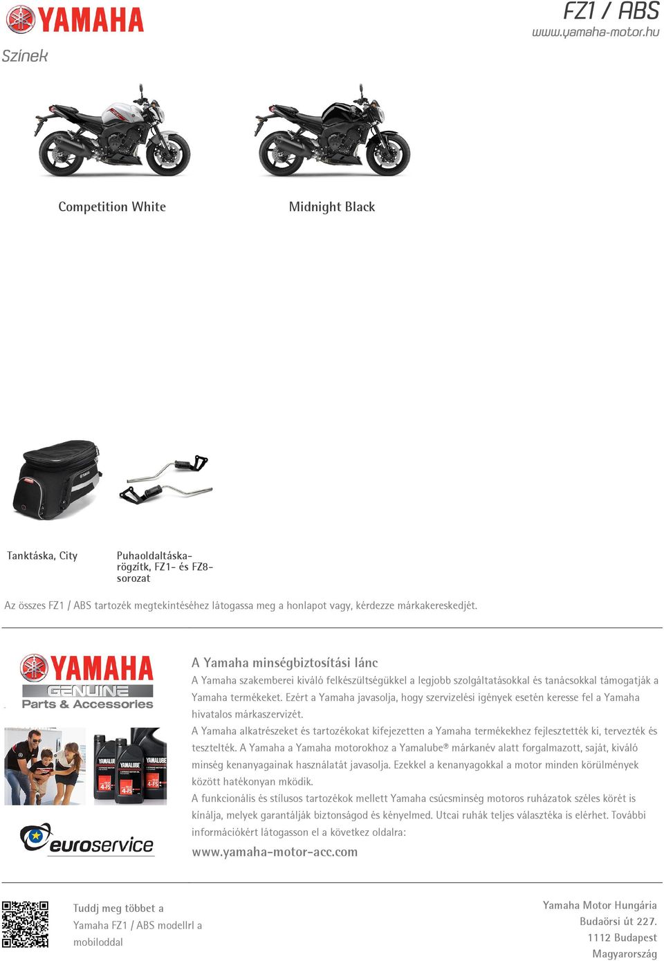 Ezért a Yamaha javasolja, hogy szervizelési igények esetén keresse fel a Yamaha hivatalos márkaszervizét.