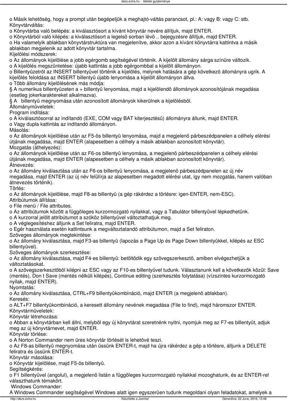 . bejegyzésre állítjuk, majd ENTER. o Ha valamelyik ablakban könyvtárstruktúra van megjelenítve, akkor azon a kívánt könyvtárra kattintva a másik ablakban megjelenik az adott könyvtár tartalma.