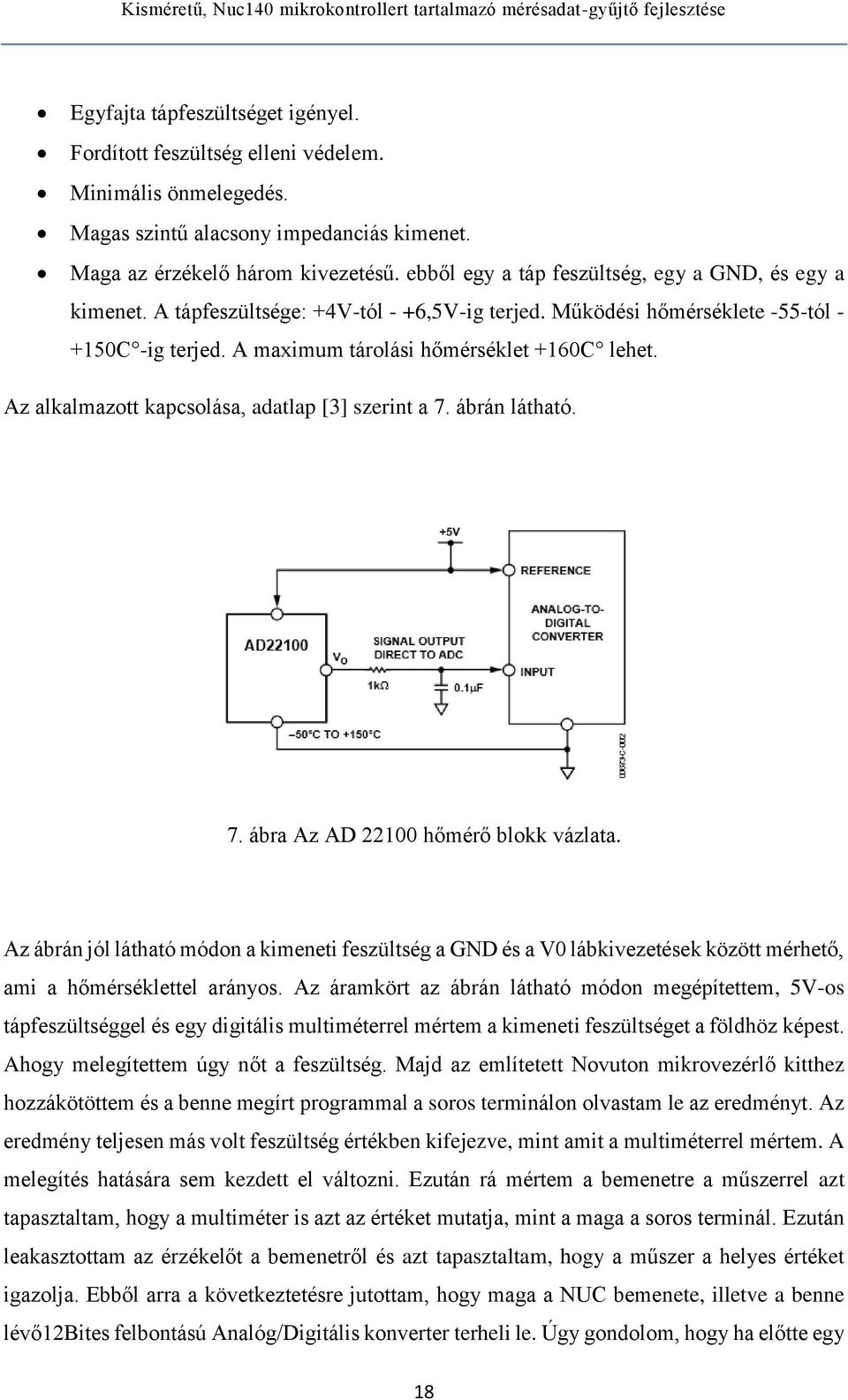 Az alkalmazott kapcsolása, adatlap [3] szerint a 7. ábrán látható. 7. ábra Az AD 22100 hőmérő blokk vázlata.