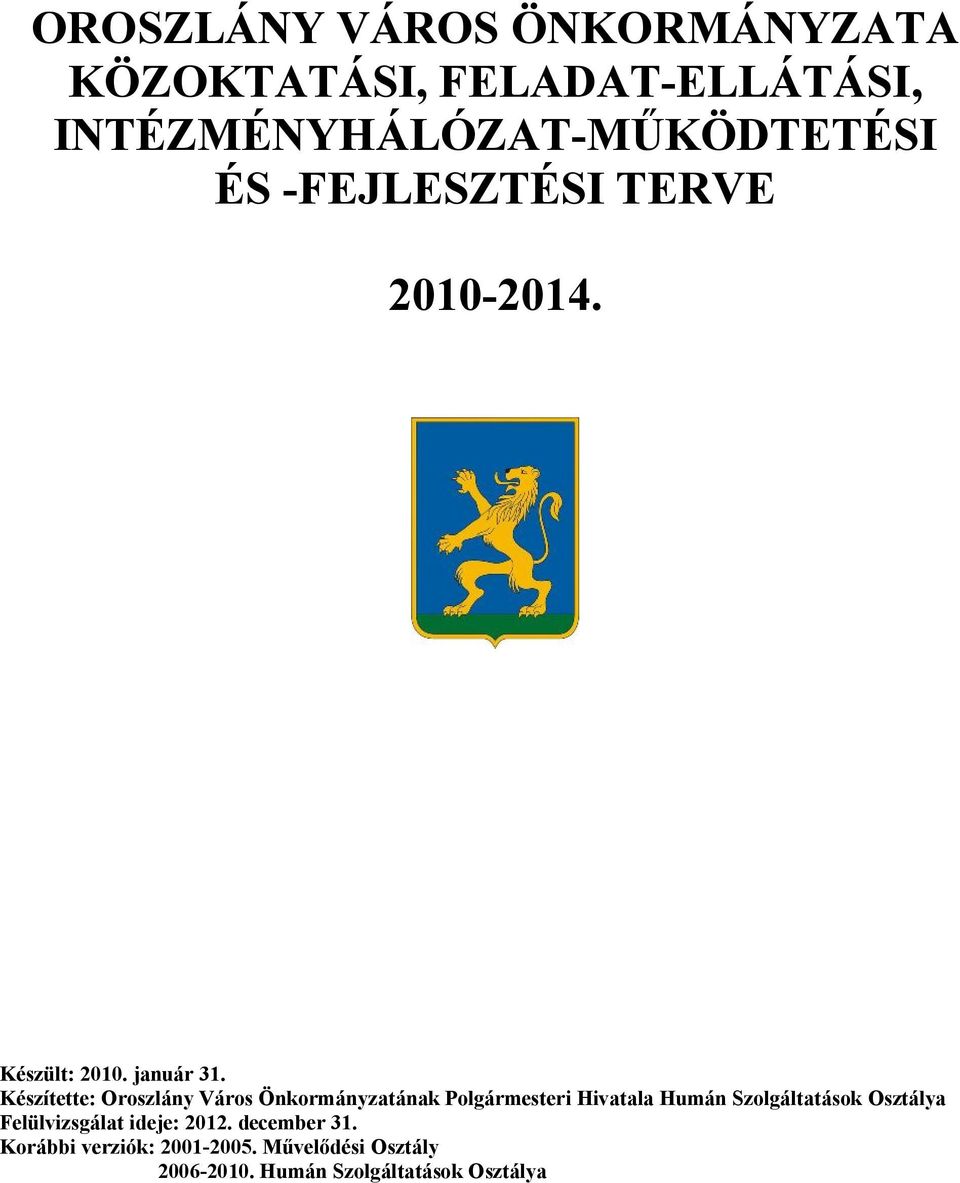 Készítette: Oroszlány Város Önkormányzatának Polgármesteri Hivatala Humán Szolgáltatások