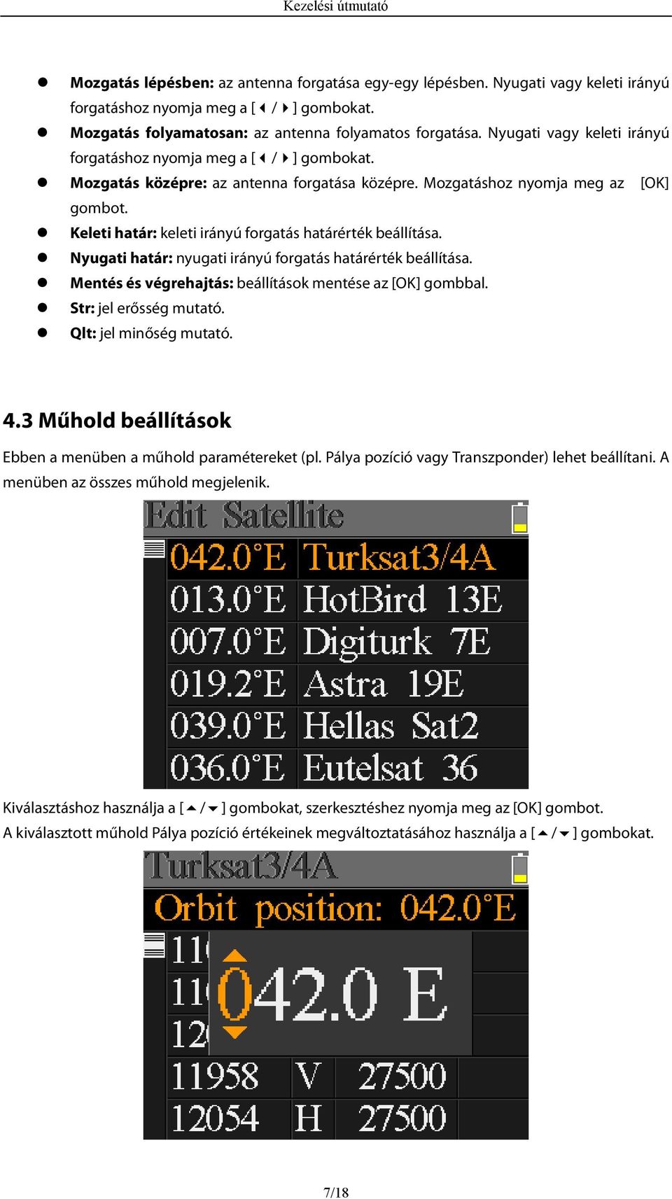 Keleti határ: keleti irányú forgatás határérték beállítása. Nyugati határ: nyugati irányú forgatás határérték beállítása. Mentés és végrehajtás: beállítások mentése az [OK] gombbal.