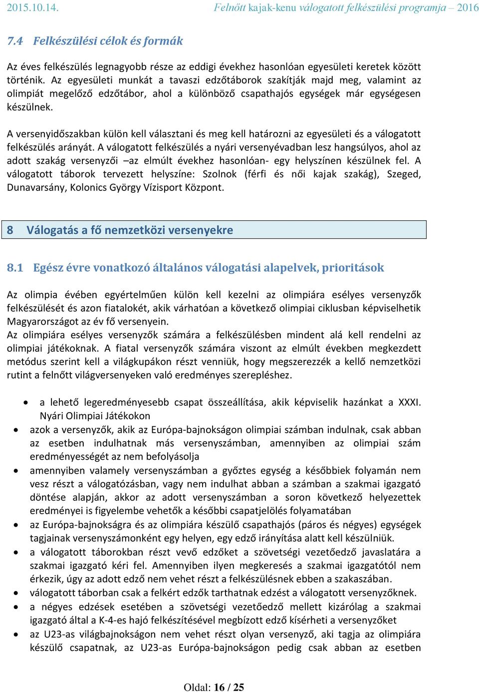 A versenyidőszakban külön kell választani és meg kell határozni az egyesületi és a válogatott felkészülés arányát.