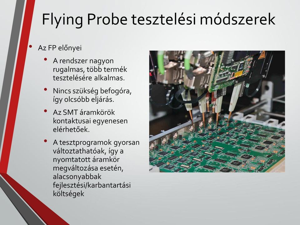 Az SMT áramkörök kontaktusai egyenesen elérhetőek.