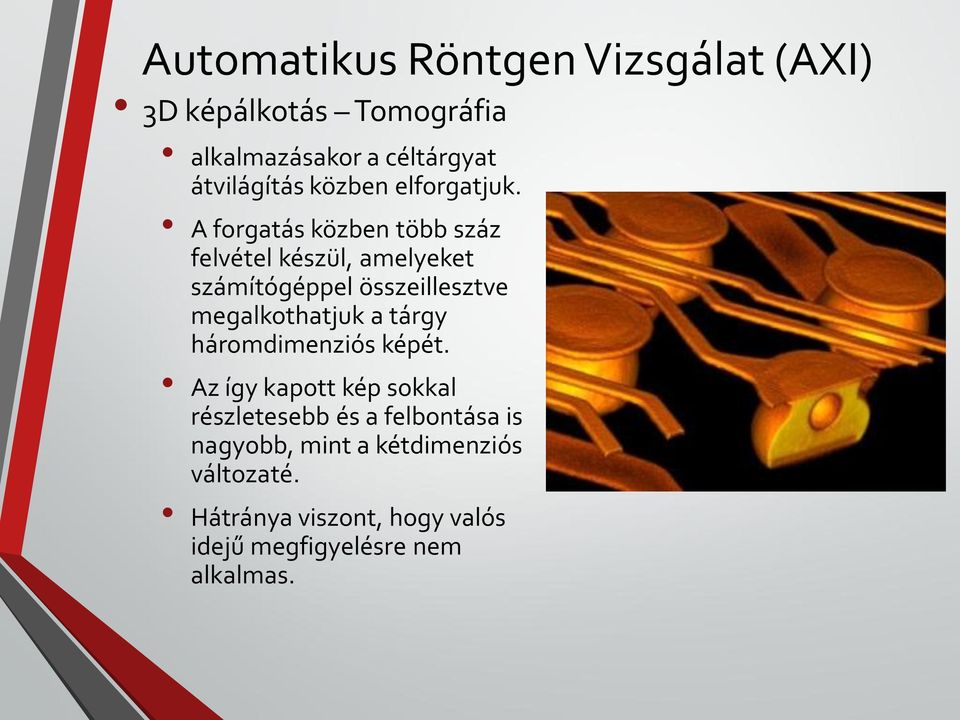 A forgatás közben több száz felvétel készül, amelyeket számítógéppel összeillesztve megalkothatjuk a