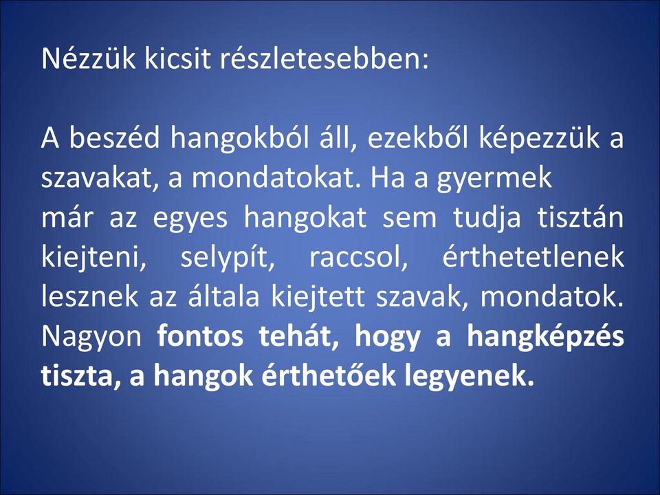 Ha a gyermek már az egyes hangokat sem tudja tisztán kiejteni, selypít,