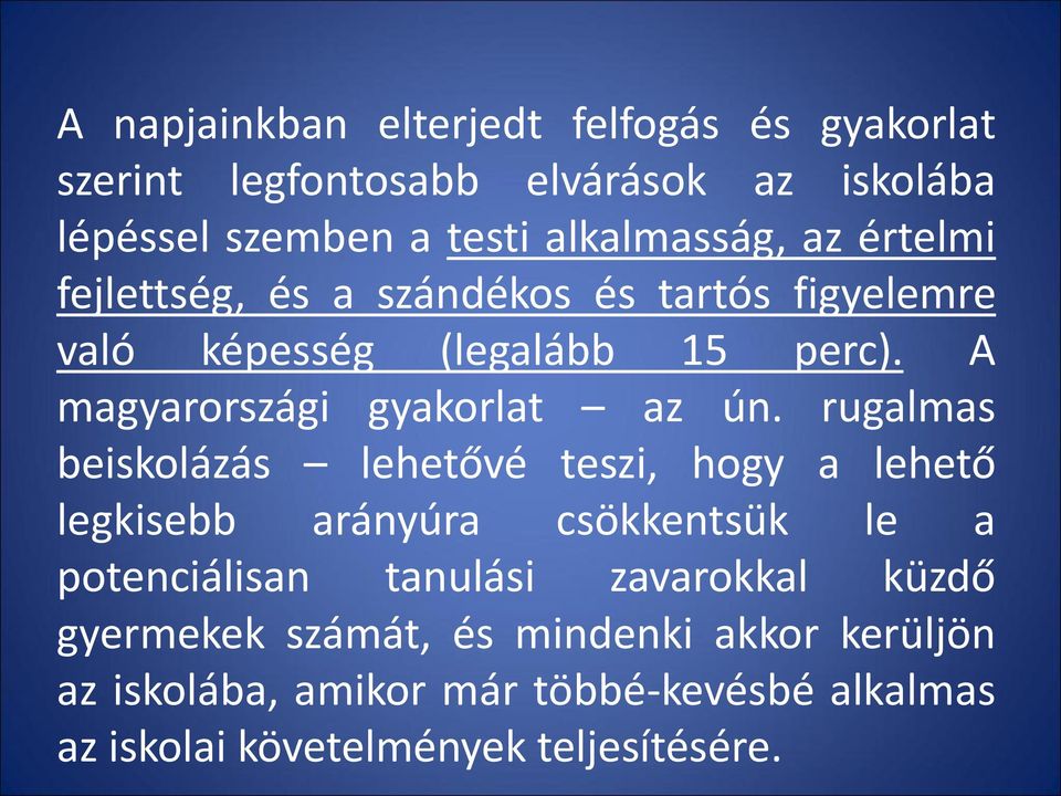 rugalmas beiskolázás lehetővé teszi, hogy a lehető legkisebb arányúra csökkentsük le a potenciálisan tanulási zavarokkal küzdő