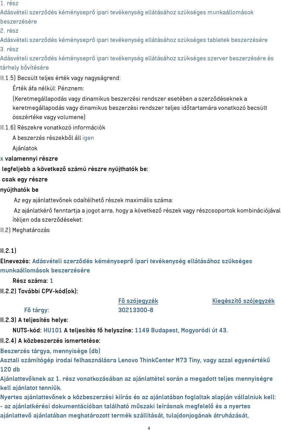 rész Adásvételi szerződés kéményseprő ipari tevékenység ellátásához szükséges szerver beszerzésére és tárhely bővítésére II.1.