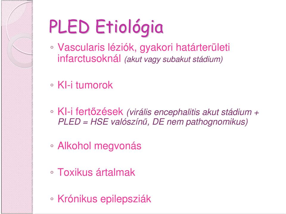 fertőzések (virális encephalitis akut stádium + PLED = HSE