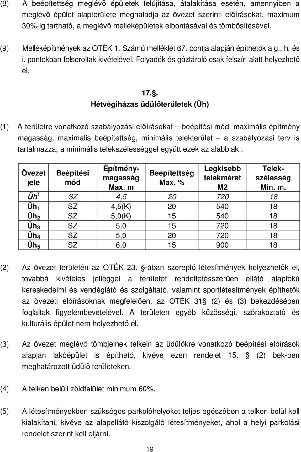 Folyadék és gáztároló csak felszín alatt helyezhetı el. 17.