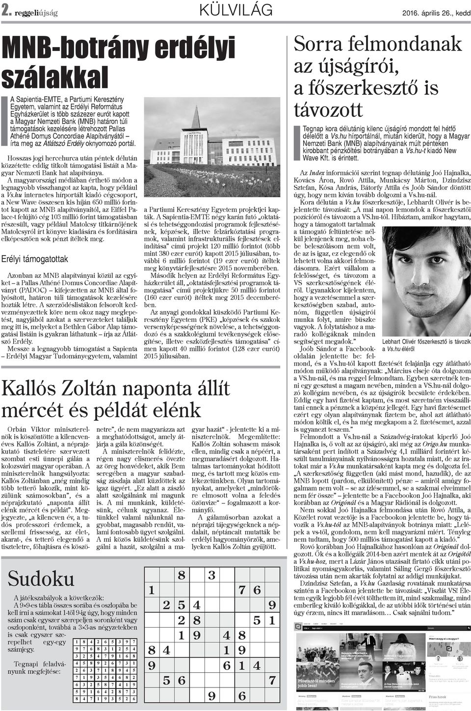 túli támogatások kezelésére létrehozott Pallas Athéné Domus Concordiae Alapítványától írta meg az Átlátszó Erdély oknyomozó portál.