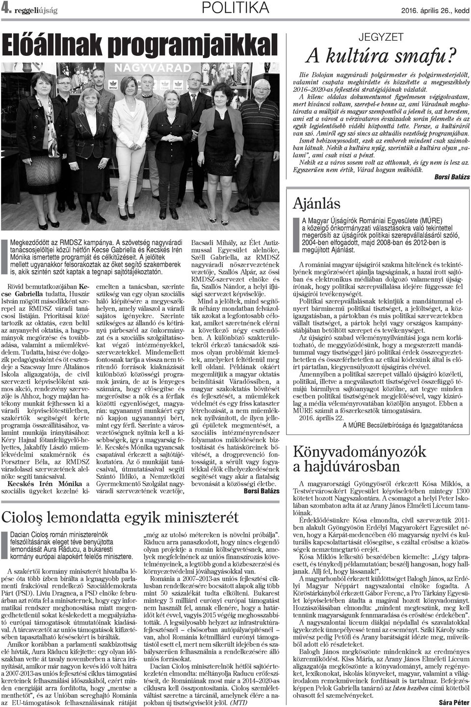 A jelöltek mellett ugyanakkor felsorakoztak az õket segítõ szakemberek is, akik szintén szót kaptak a tegnapi sajtótájékoztatón.