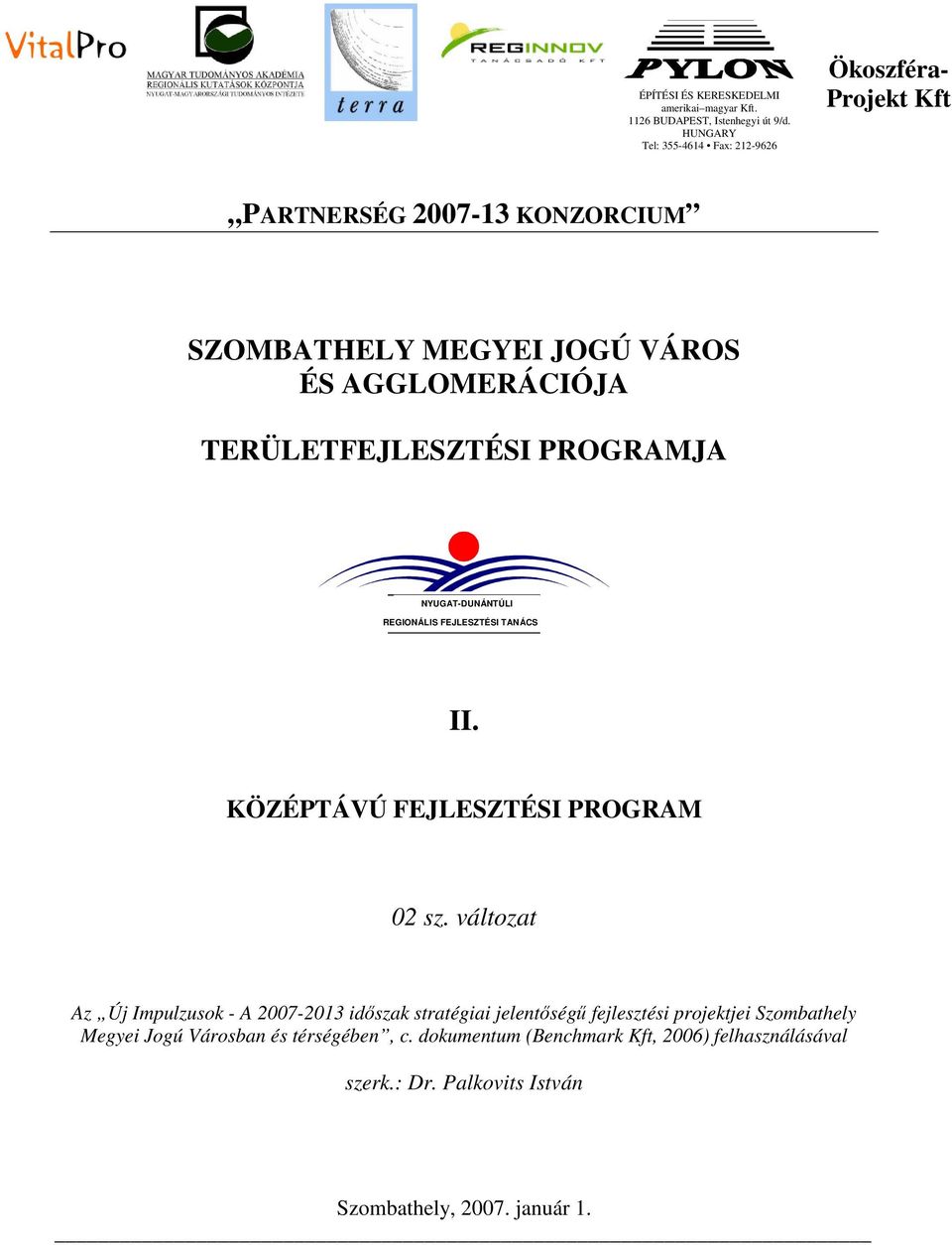 TERÜLETFEJLESZTÉSI PROGRAMJA NYUGAT-DUNÁNTÚLI REGIONÁLIS FEJLESZTÉSI TANÁCS II. KÖZÉPTÁVÚ FEJLESZTÉSI PROGRAM 02 sz.