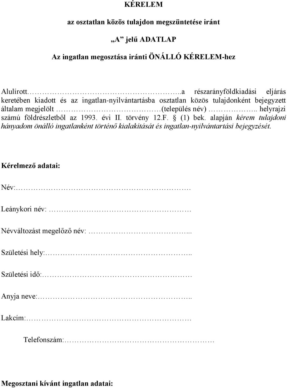 . helyrajzi számú földrészletből az 1993. évi II. törvény 12.F. (1) bek.