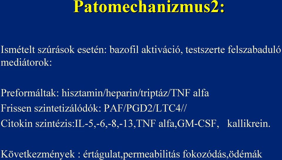 Frissen szintetizálódók: PAF/PGD2/LTC4// Citokin