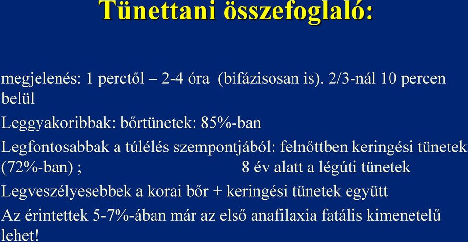 szempontjából: felnőttben keringési tünetek (72%-ban) ; 8 év alatt a légúti tünetek