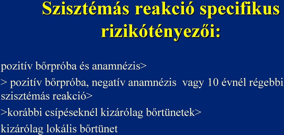 anamnézis vagy 10 évnél régebbi szisztémás reakció>