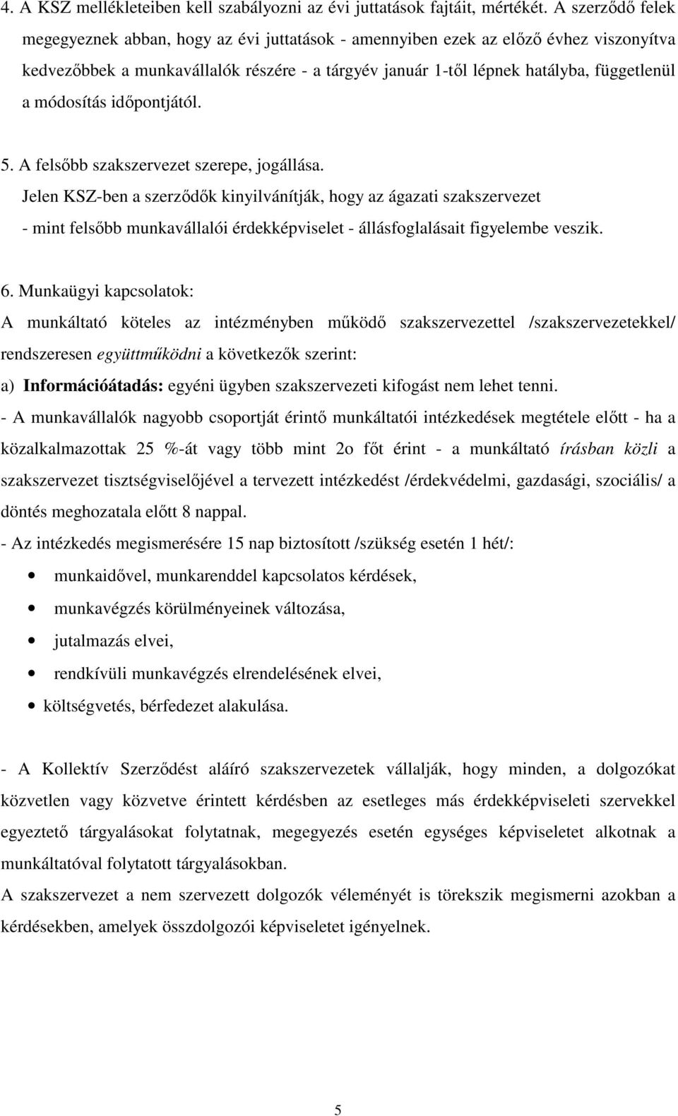 módosítás időpontjától. 5. A felsőbb szakszervezet szerepe, jogállása.