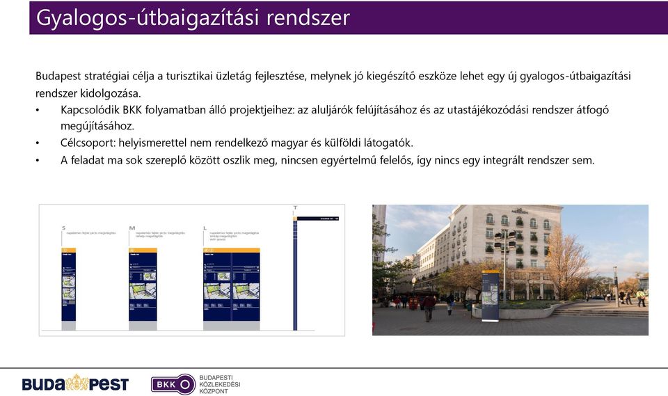 Kapcsolódik BKK folyamatban álló projektjeihez: az aluljárók felújításához és az utastájékozódási rendszer átfogó