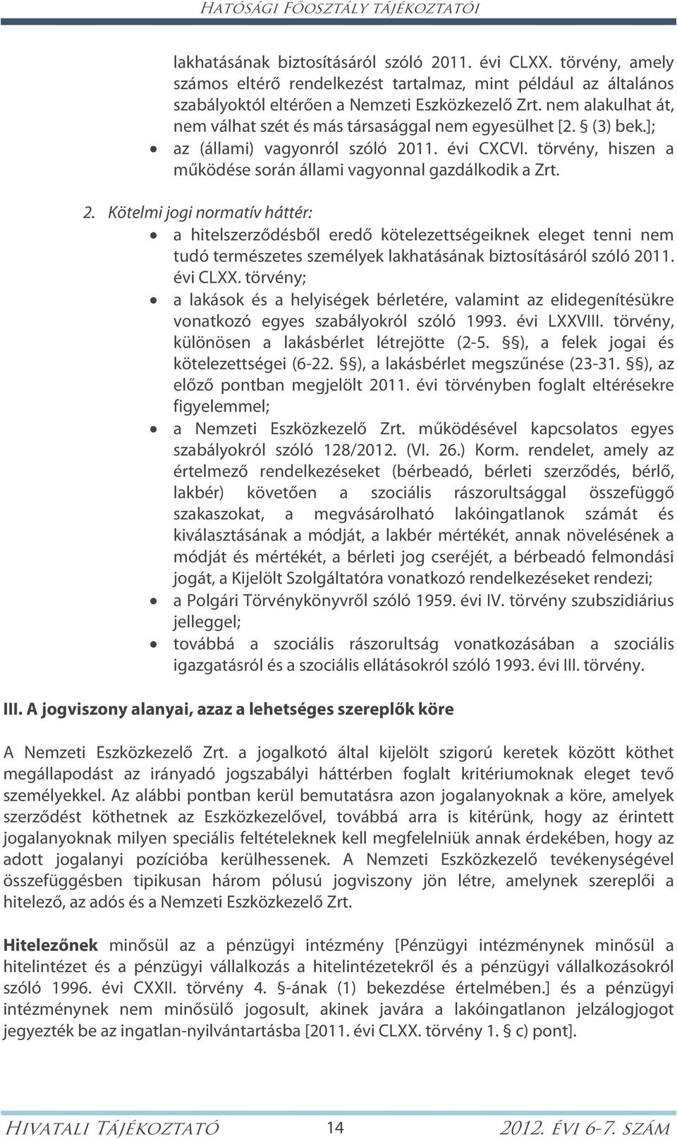 (3) bek.]; az (állami) vagyonról szóló 20