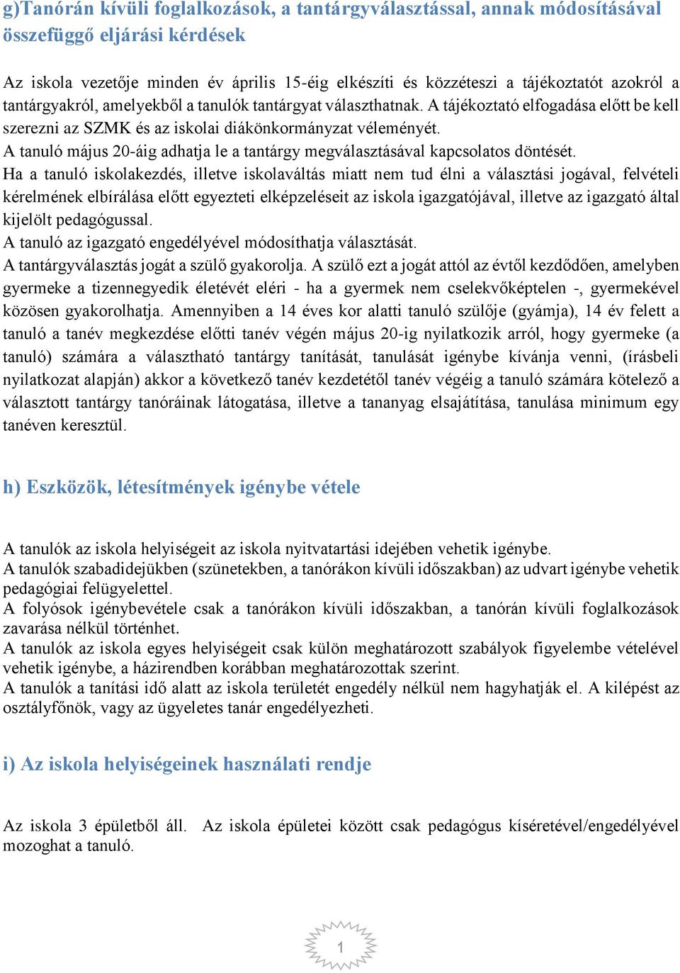 A tanuló május 20-áig adhatja le a tantárgy megválasztásával kapcsolatos döntését.