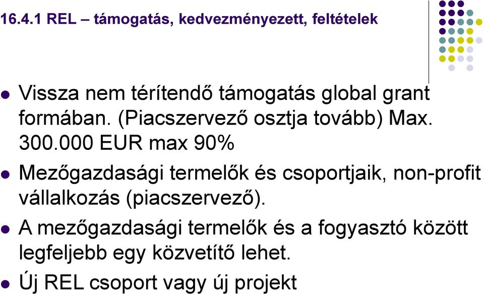 000 EUR max 90% Mezőgazdasági termelők és csoportjaik, non-profit vállalkozás