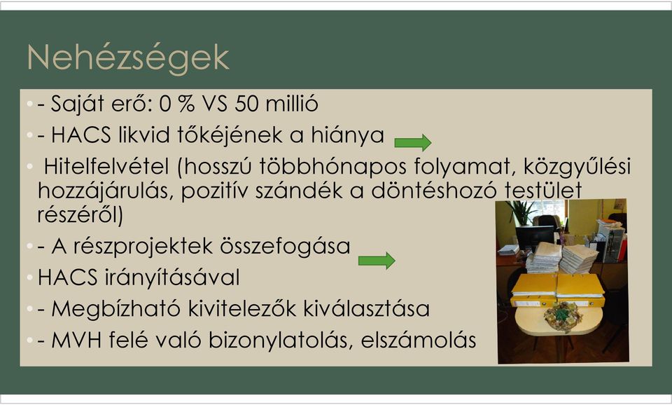 szándék a döntéshozó testület részéről) - A részprojektek összefogása HACS