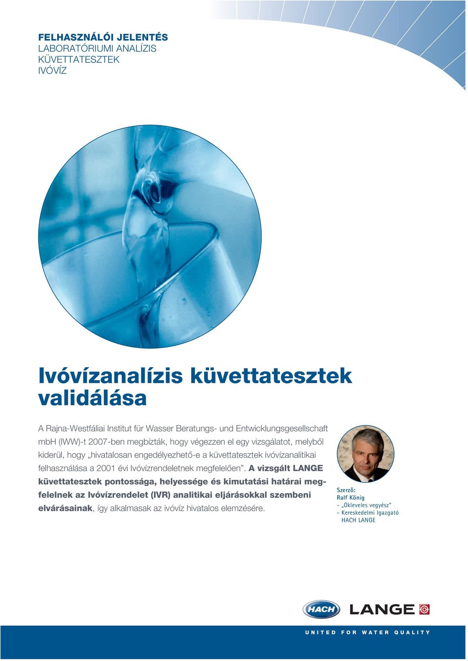ivóvízanalitikai felhasználása a 2001 évi Ivóvízrendeletnek megfelelően.