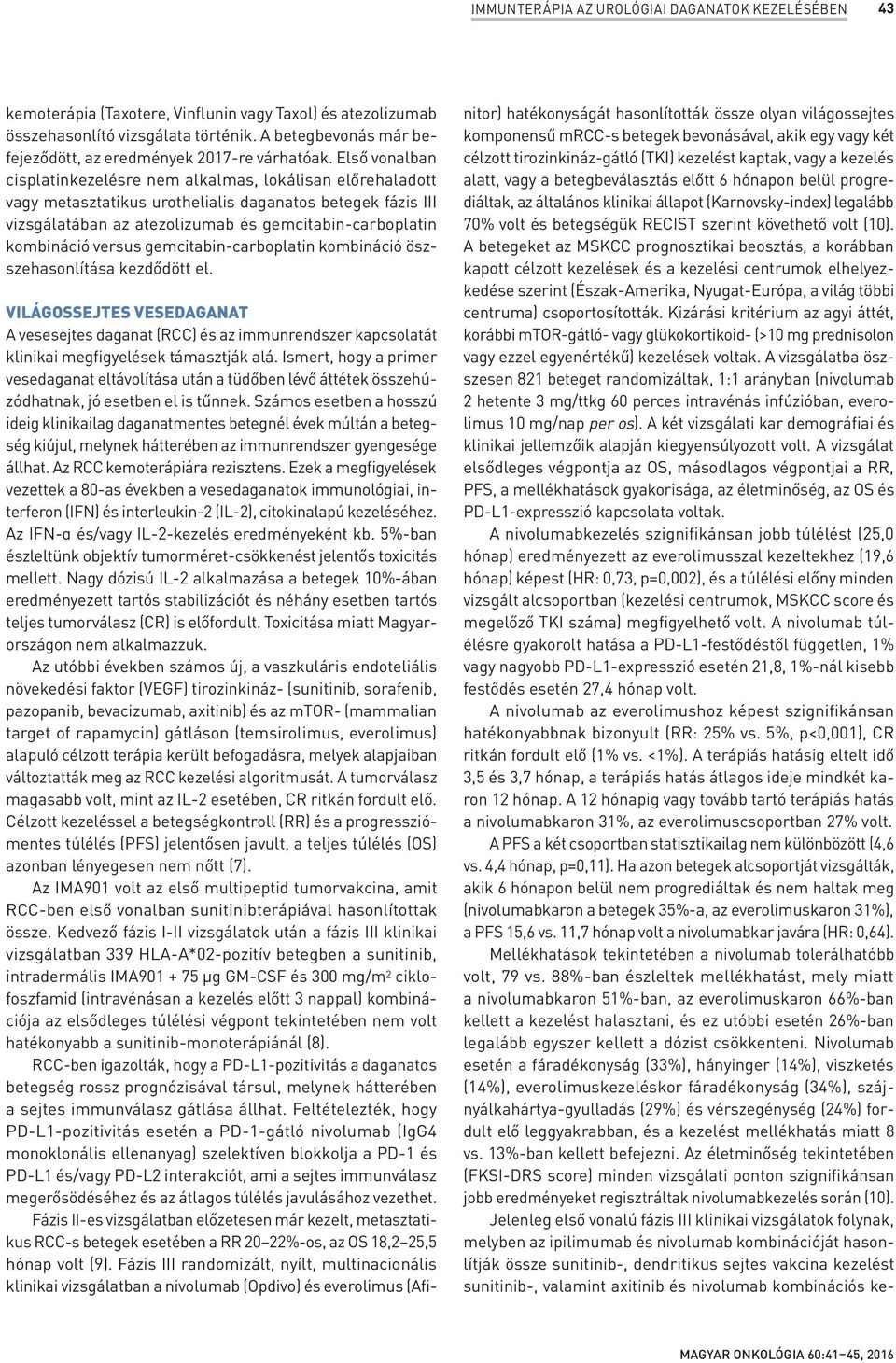 Első vonalban cisplatinkezelésre nem alkalmas, lokálisan előrehaladott vagy metasztatikus urothelialis daganatos betegek fázis III vizsgálatában az atezolizumab és gemcitabin-carboplatin kombináció