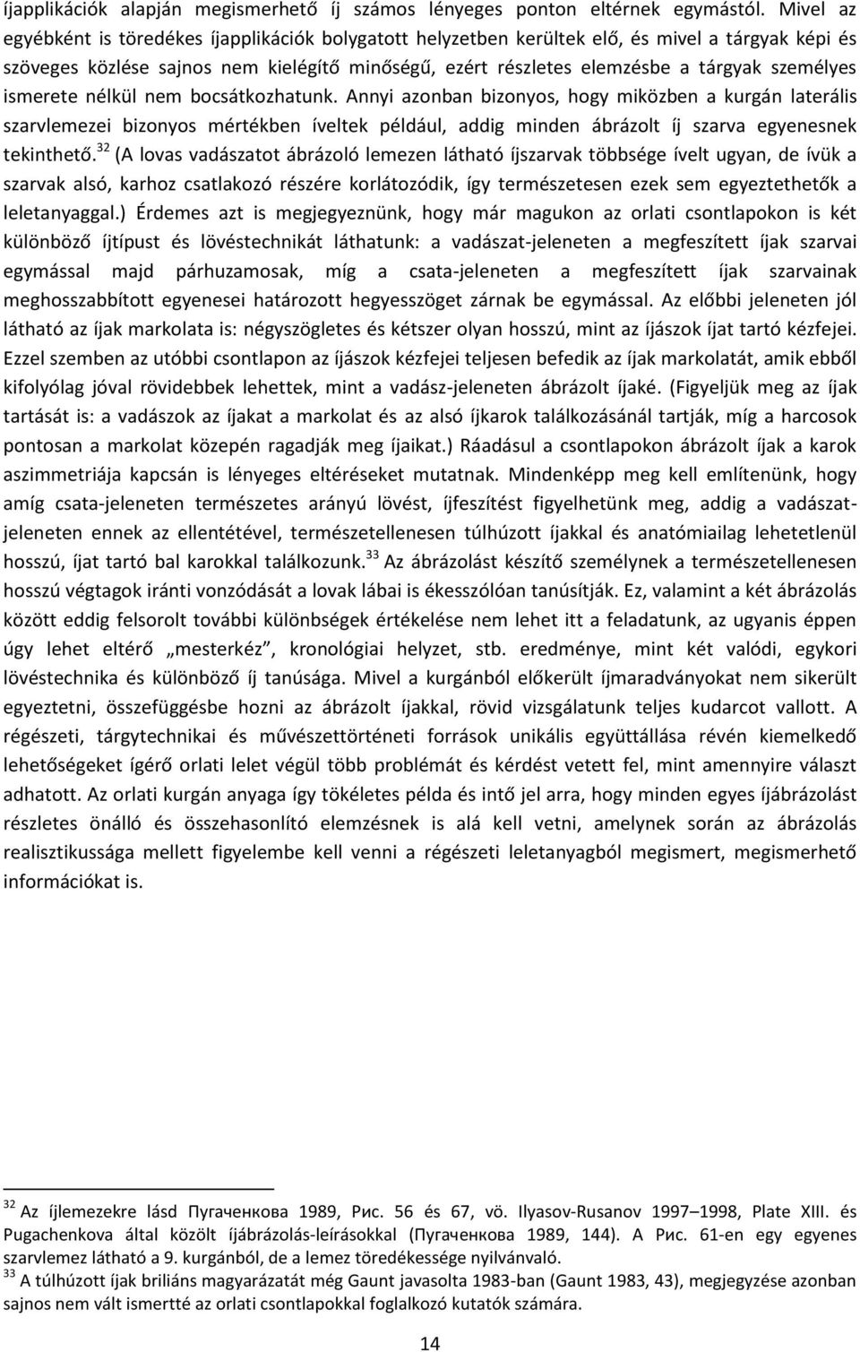 személyes ismerete nélkül nem bocsátkozhatunk.