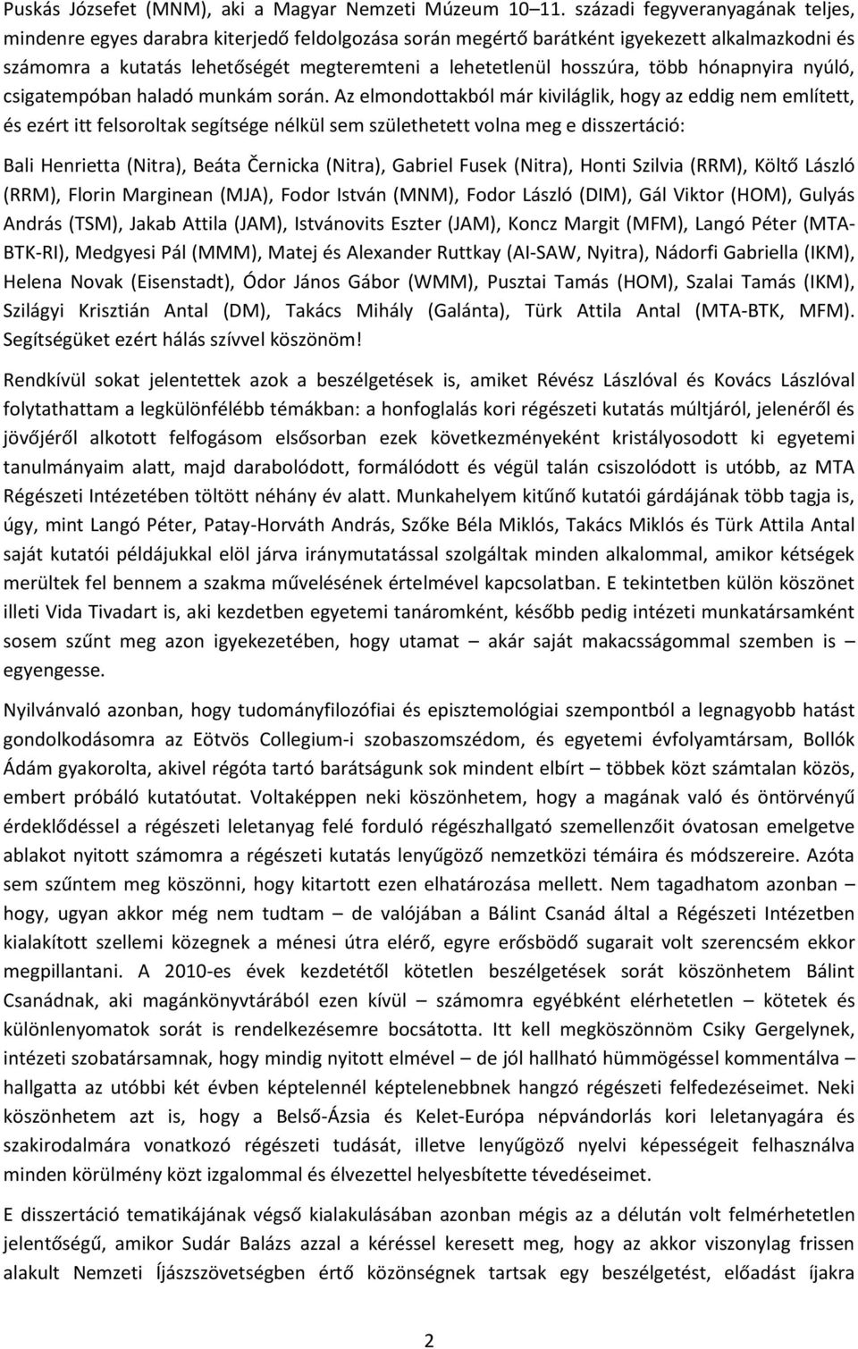 több hónapnyira nyúló, csigatempóban haladó munkám során.