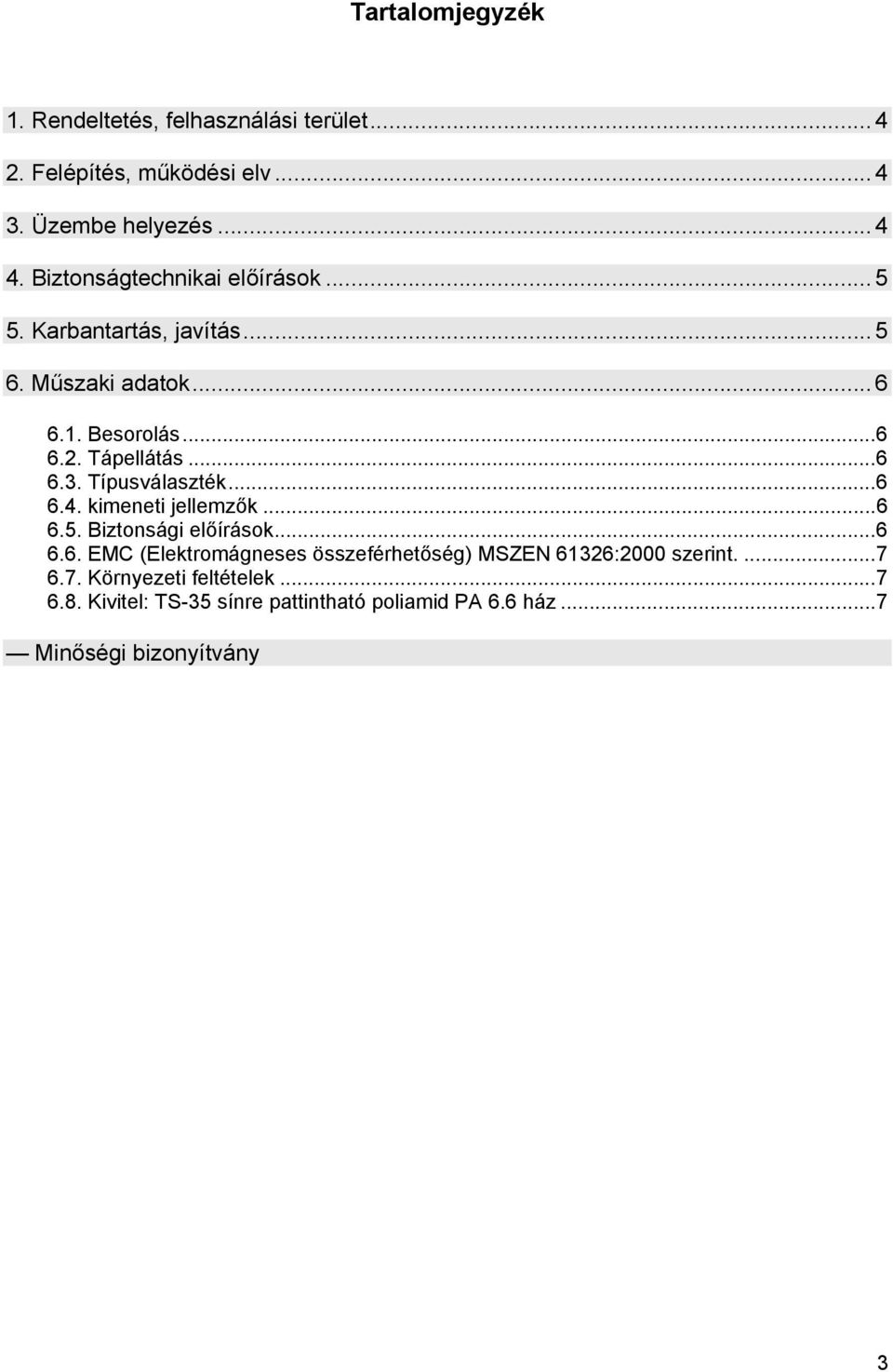 Típusválaszték6 64 kimeneti jellemzők 6 65 Biztonsági előírások6 66 EMC (Elektromágneses összeférhetőség) MSZEN