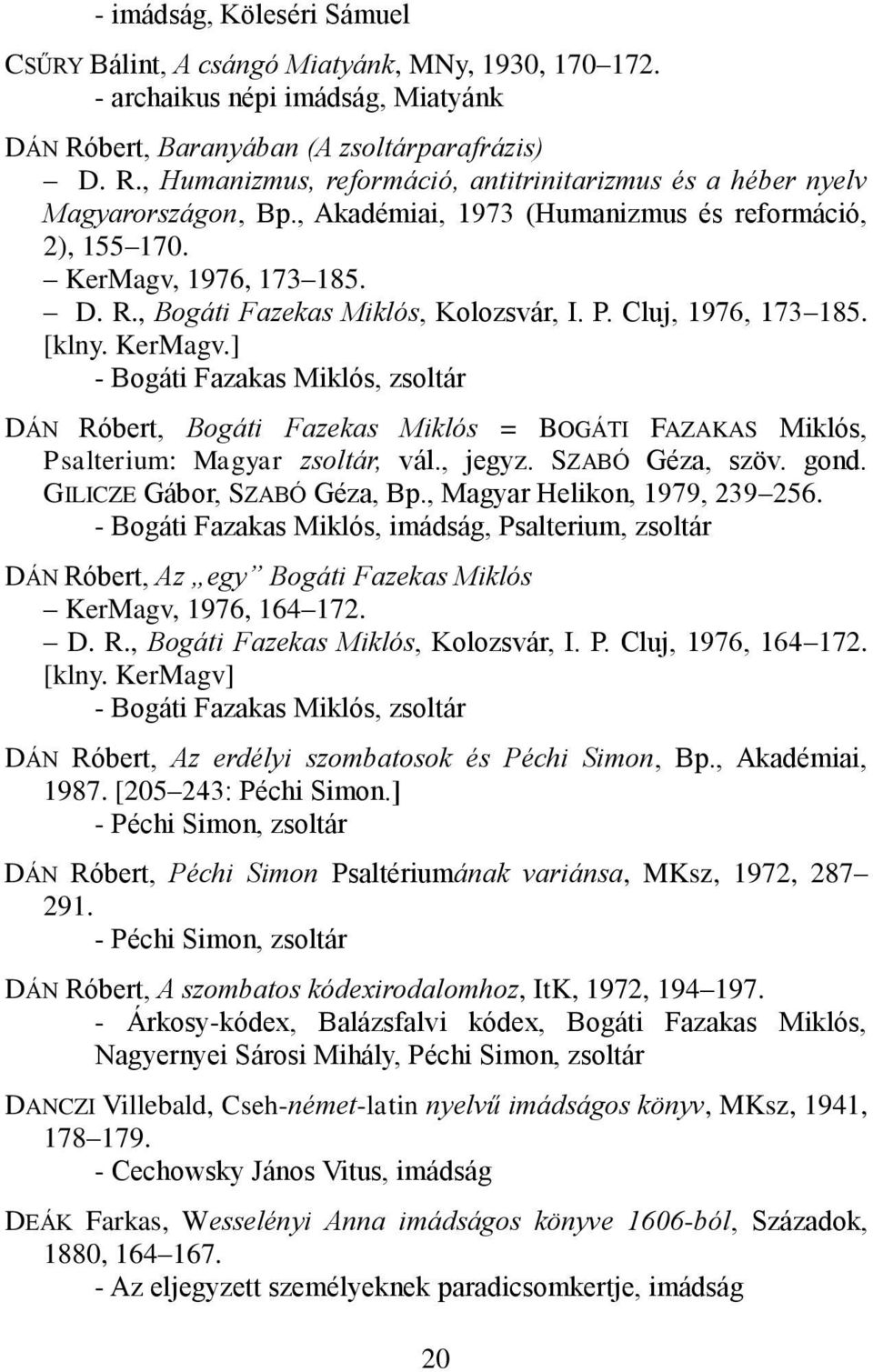 KerMagv, 1976, 173 185. D. R., Bogáti Fazekas Miklós, Kolozsvár, I. P. Cluj, 1976, 173 185. [klny. KerMagv.