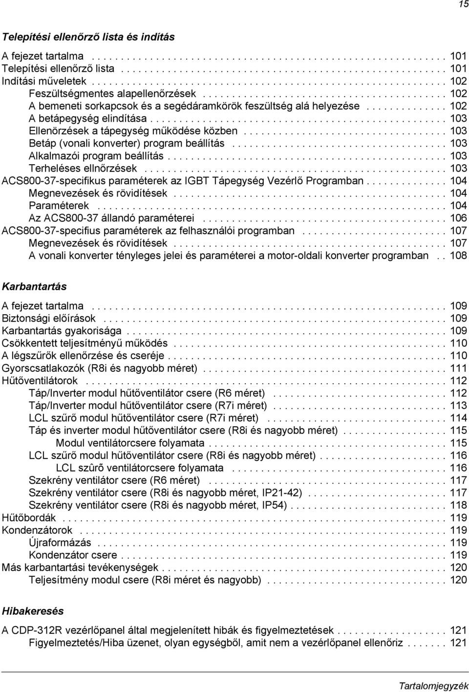 ............. 102 A betápegység elindítása................................................... 103 Ellenörzések a tápegység működése közben................................... 103 Betáp (vonali konverter) program beállítás.