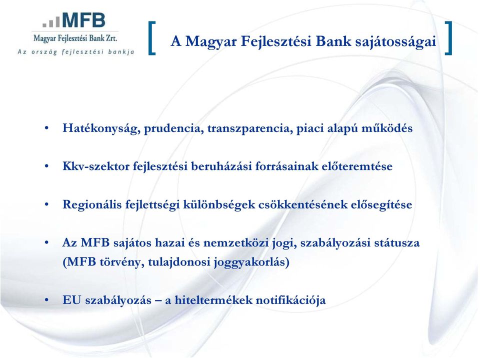 fejlettségi különbségek csökkentésének elősegítése Az MFB sajátos hazai és nemzetközi jogi,