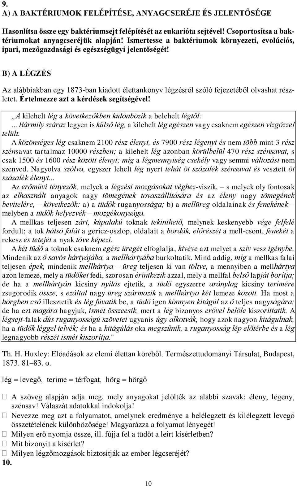 B) A LÉGZÉS Az alábbiakban egy 1873-ban kiadott élettankönyv légzésről szóló fejezetéből olvashat részletet. Értelmezze azt a kérdések segítségével!