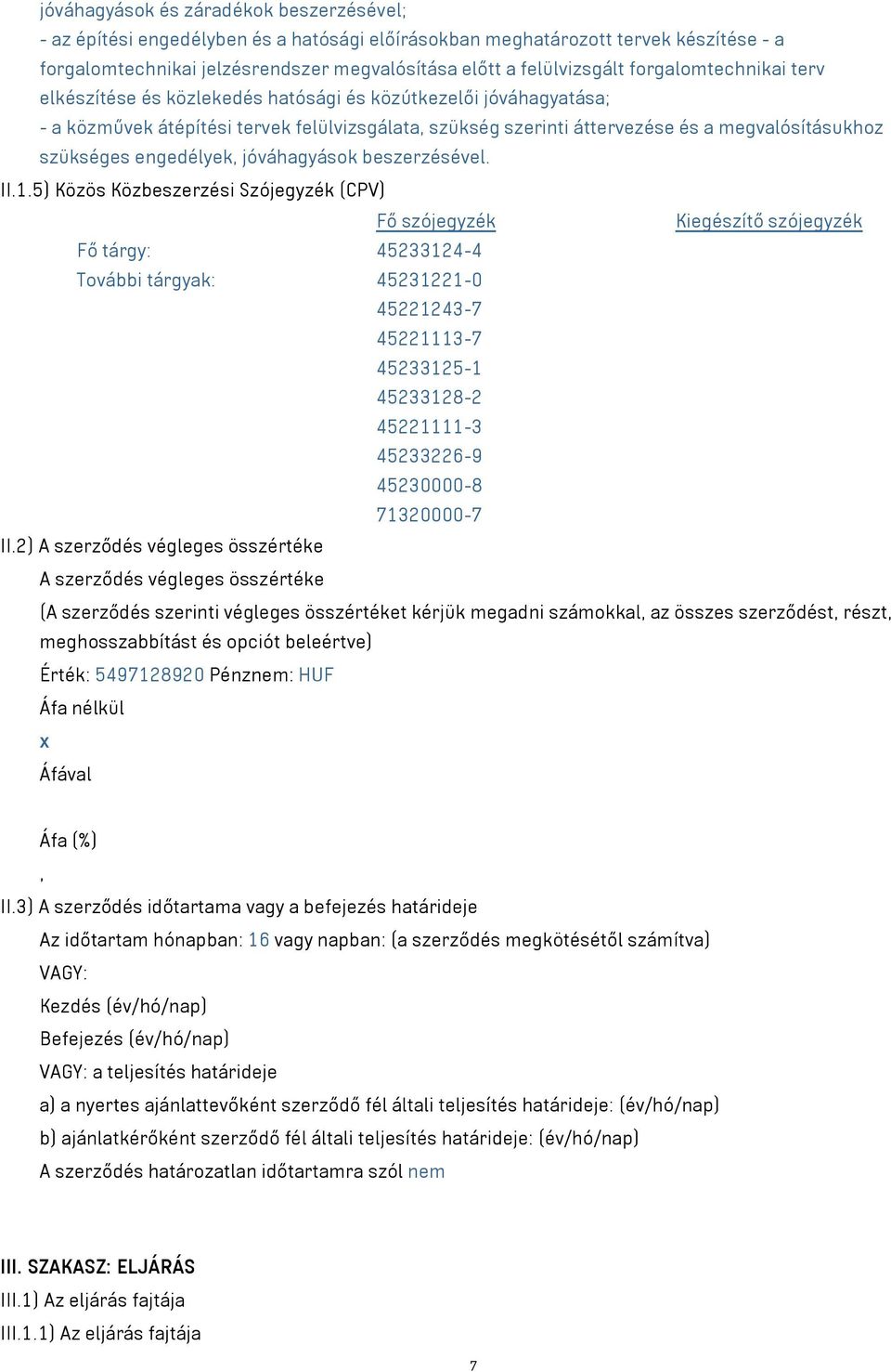 engedélyek, jóváhagyások beszerzésével. II.1.