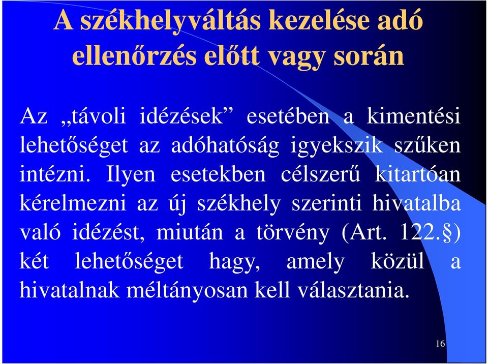 Ilyen esetekben célszerű kitartóan kérelmezni az új székhely szerinti hivatalba való