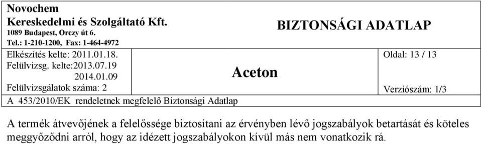 jogszabályok betartását és köteles meggyőződni