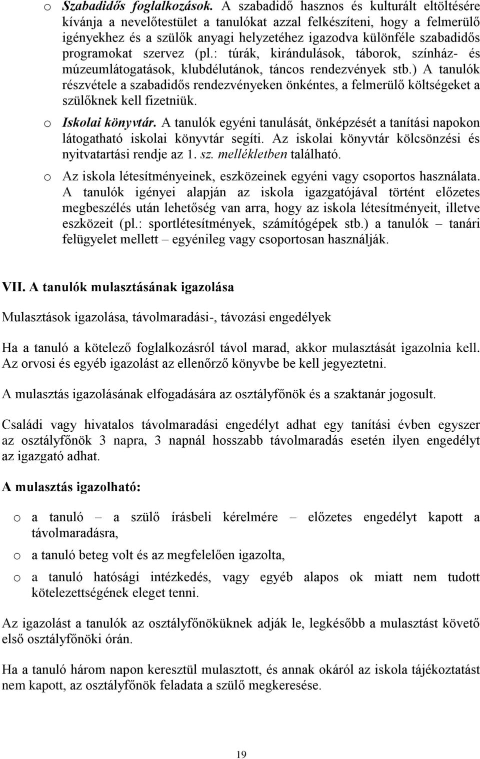 programokat szervez (pl.: túrák, kirándulások, táborok, színház- és múzeumlátogatások, klubdélutánok, táncos rendezvények stb.