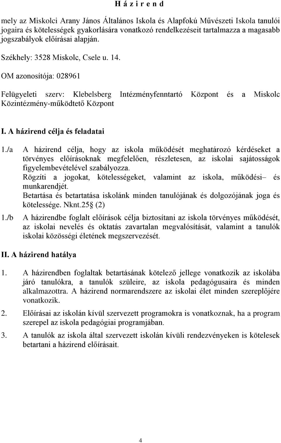 A házirend célja és feladatai 1./a 1.