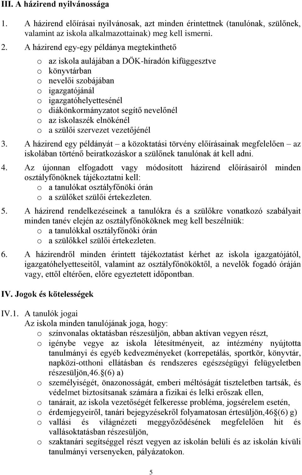 nevelőnél o az iskolaszék elnökénél o a szülői szervezet vezetőjénél 3.