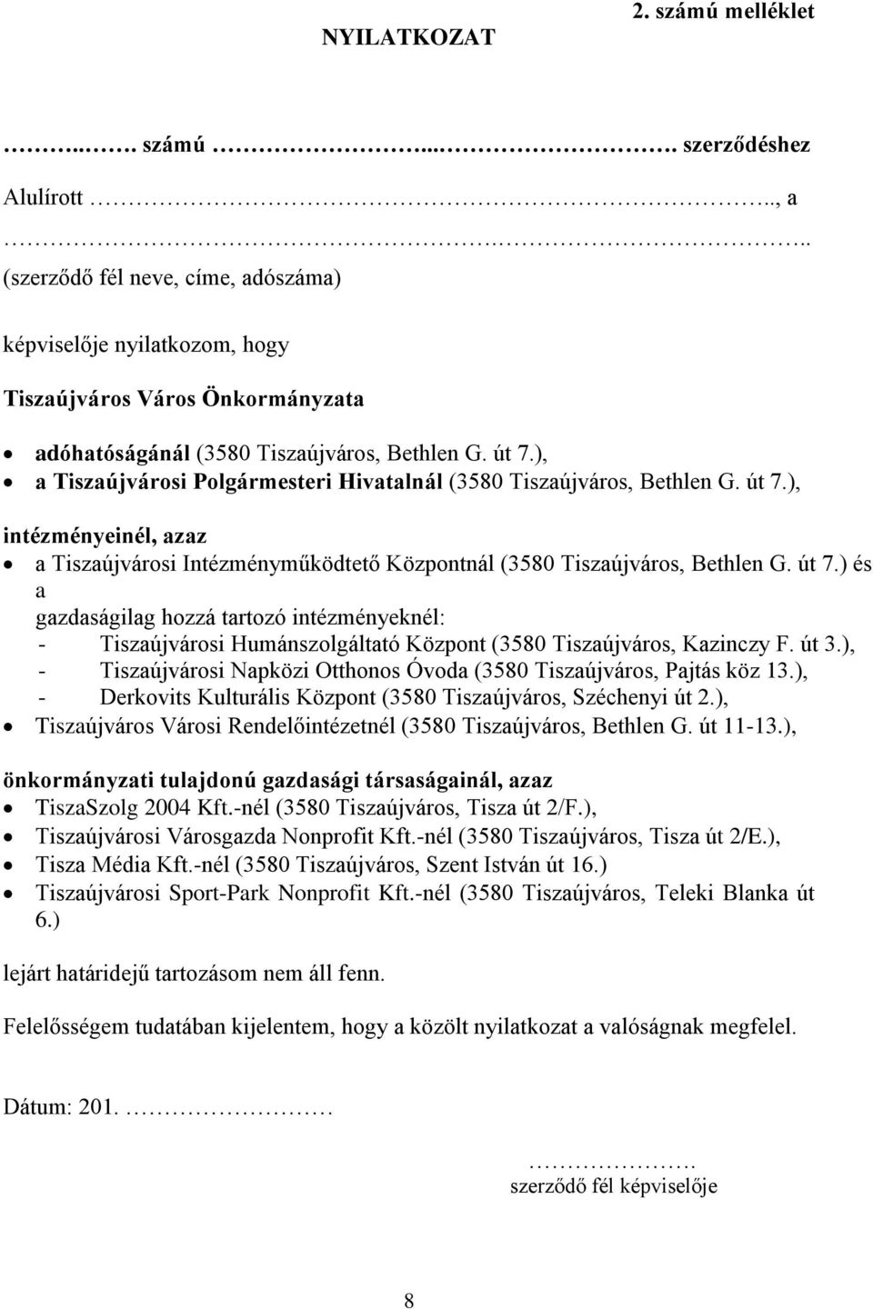 ), a Tiszaújvárosi Polgármesteri Hivatalnál (3580 Tiszaújváros, Bethlen G. út 7.