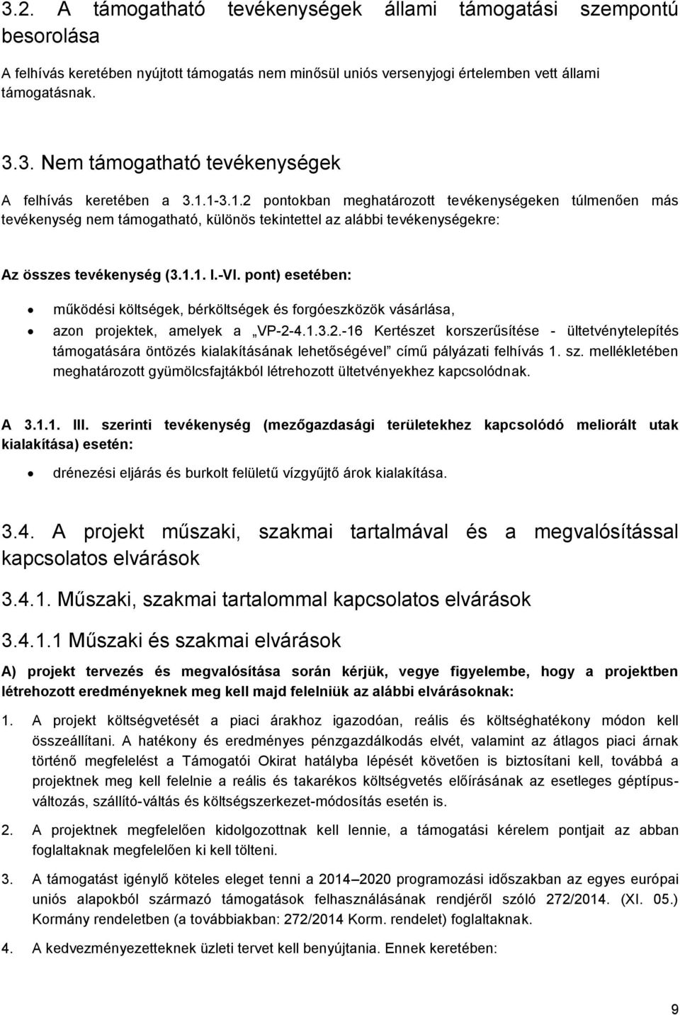 pont) esetében: működési költségek, bérköltségek és forgóeszközök vásárlása, azon projektek, amelyek a VP-2-