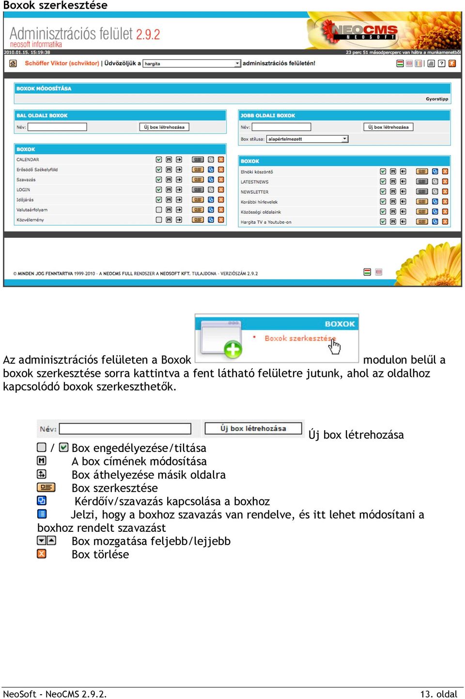 Új box létrehozása / Box engedélyezése/tiltása A box címének módosítása Box áthelyezése másik oldalra Box szerkesztése