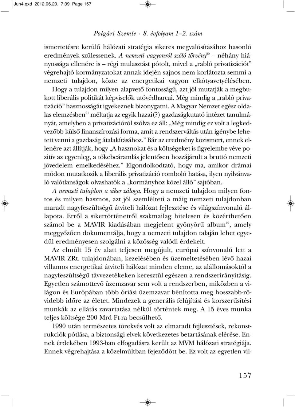 nos nem kor lá toz ta sem mi a nem ze ti tu laj don, köz te az ener ge ti kai va gyon el kó tya ve tyé lé sé ben.